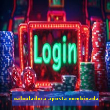 calculadora aposta combinada